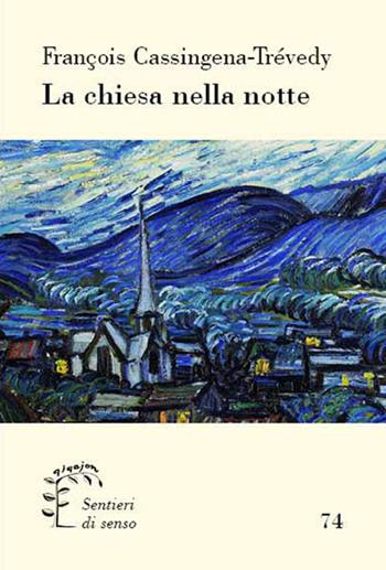 La chiesa nella notte. Dalla mitologia cristiana a una fede modesta - François Cassingena Trévedy - Libro Qiqajon 2022, Sentieri di senso | Libraccio.it