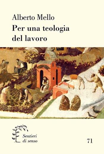 Per una teologia del lavoro - Alberto Mello - Libro Qiqajon 2021, Sentieri di senso | Libraccio.it