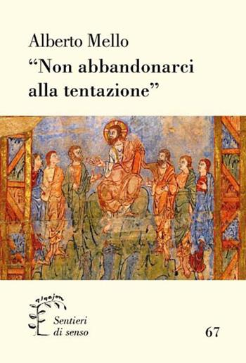 «Non abbandonarci alla tentazione» - Alberto Mello - Libro Qiqajon 2021, Sentieri di senso | Libraccio.it