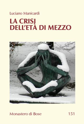 La crisi dell'età di mezzo. Nuova ediz. - Luciano Manicardi - Libro Qiqajon 2009, Testi di meditazione | Libraccio.it