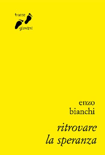 Ritrovare la speranza - Enzo Bianchi - Libro Qiqajon 2015, Tracce giovani | Libraccio.it
