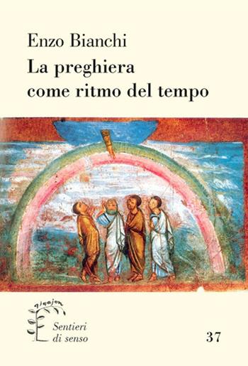 La preghiera come ritmo del tempo - Enzo Bianchi - Libro Qiqajon 2016 | Libraccio.it