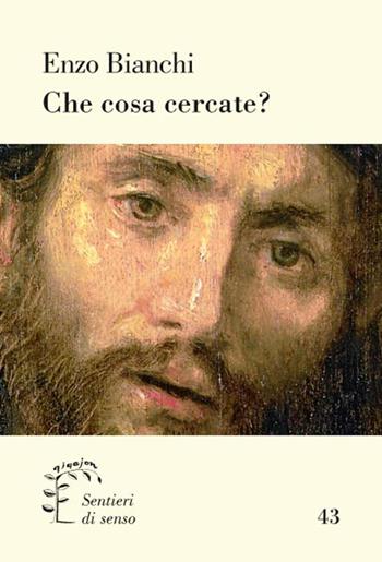 Che cosa cercate? - Enzo Bianchi - Libro Qiqajon 2017, Sentieri di senso | Libraccio.it