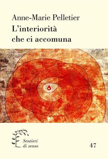 L' interiorità che ci accomuna - Anne-Marie Pelletier - Libro Qiqajon 2017, Sentieri di senso | Libraccio.it