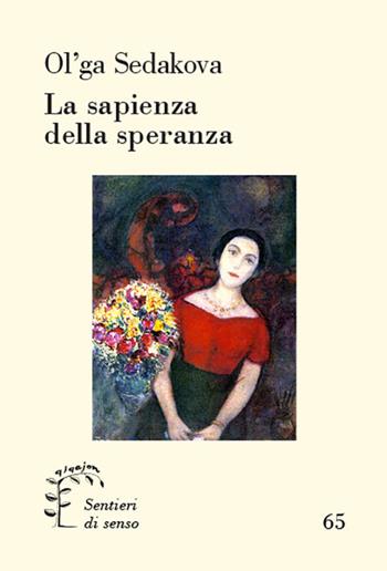 La sapienza della speranza - Ol'ga Sedakova - Libro Qiqajon 2020, Sentieri di senso | Libraccio.it
