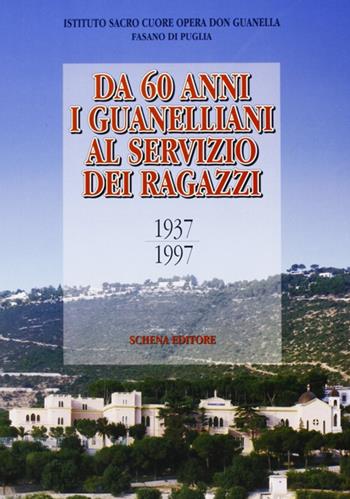 Da 60 anni i guanelliani al servizio dei ragazzi  - Libro Schena Editore 1997 | Libraccio.it