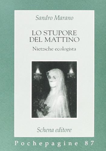 Lo stupore del mattino - Sandro Marano - Libro Schena Editore 1997, Pochepagine | Libraccio.it