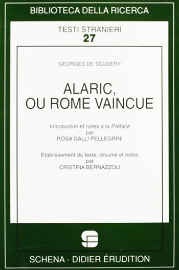 Alaric ou Rome vaincue - Georges de Scudéry - Libro Schena Editore 1998, Biblioteca della ricerca. Testi stranieri | Libraccio.it