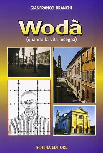 Wodà. Quando la vita insegna - Gianfranco Branchi - Libro Schena Editore 1998 | Libraccio.it
