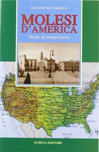 Molesi d'America. Storia di emigrazione - Giovanni Ricciardelli - Libro Schena Editore 1998 | Libraccio.it