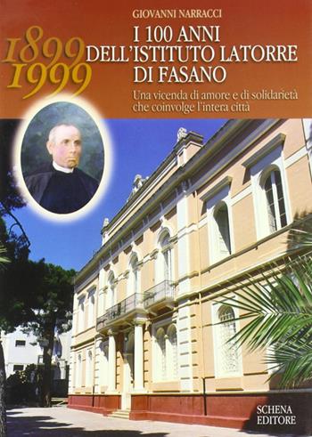 I cento anni dell'Istituto Latorre di Fasano - Giovanni Narracci - Libro Schena Editore 1998 | Libraccio.it