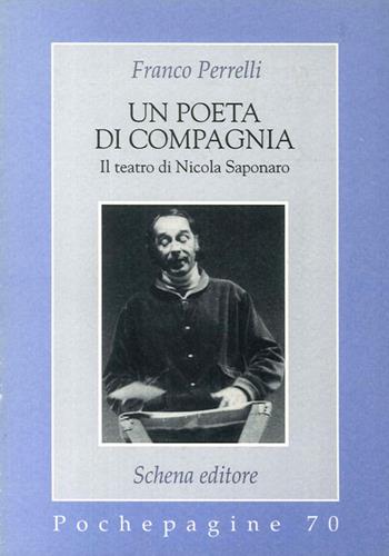 Un poeta di compagnia. Il teatro di Nicola Saponaro - Franco Perrelli - Libro Schena Editore 1998, Pochepagine | Libraccio.it