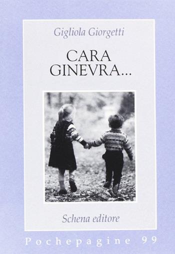 Cara Ginevra... - Gigliola Giorgetti - Libro Schena Editore 1999, Pochepagine | Libraccio.it