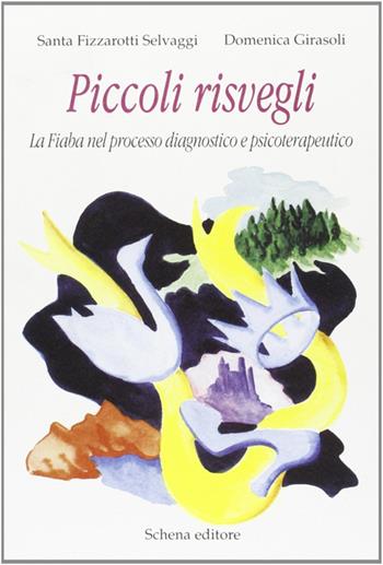 Piccoli risvegli - Santa Fizzarotti Selvaggi, Domenica Girasoli - Libro Schena Editore 1999 | Libraccio.it