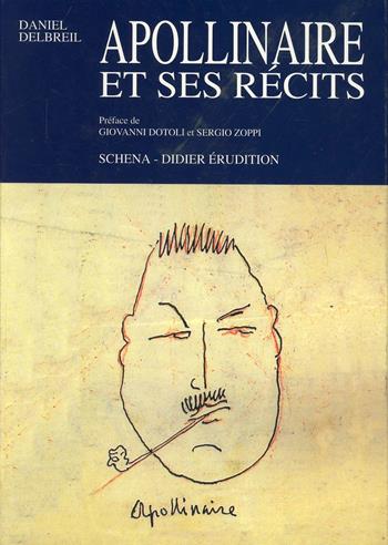 Apollinaire et ses récits - Daniel Delbreil - Libro Schena Editore 1999, Fondazione Ricciotto Canudo | Libraccio.it