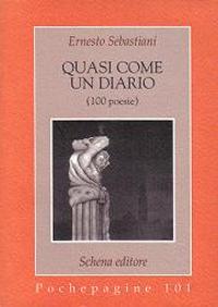 Quasi come un diario. 100 poesie - Ernesto Sebastiani - Libro Schena Editore 1999 | Libraccio.it