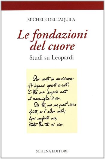 Le fondazioni del cuore. Studi su Leopardi - Michele Dell'Aquila - Libro Schena Editore 1999, La meridiana | Libraccio.it