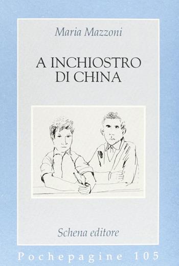 A inchiostro di china - Maria Mazzoni - Libro Schena Editore 2000, Pochepagine | Libraccio.it