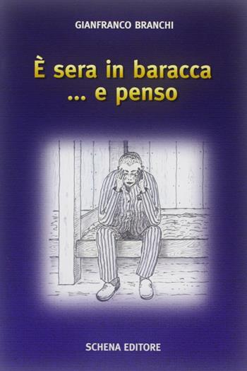 È sera in baracca... e penso - Gianfranco Branchi - Libro Schena Editore 2000 | Libraccio.it