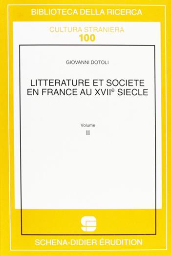 Littérature et société en France au XVIIe siècle. Vol. 2 - Giovanni Dotoli - Libro Schena Editore 2000, Biblioteca della ricerca. Cult. straniera | Libraccio.it