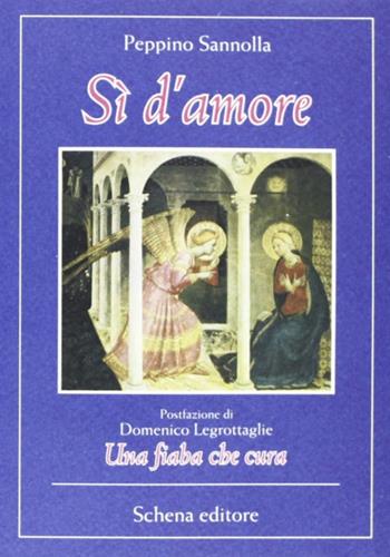 Sì d'amore - Peppino Sannolla, Domenico Legrottaglie - Libro Schena Editore 2000 | Libraccio.it