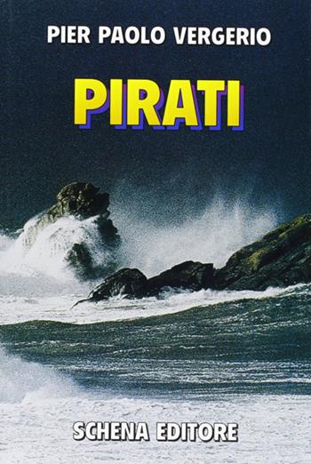 Pirati - P. Paolo Vergerio - Libro Schena Editore 2001 | Libraccio.it