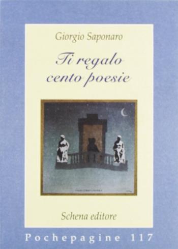 Ti regalo cento poesie - Giorgio Saponaro - Libro Schena Editore 2001, Pochepagine | Libraccio.it