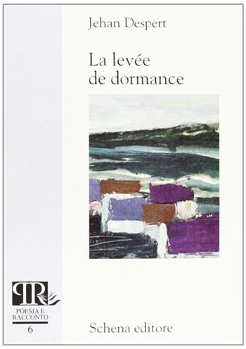 La levée de dormance - Jehan Despert - Libro Schena Editore 2001, Poesia e racconto | Libraccio.it