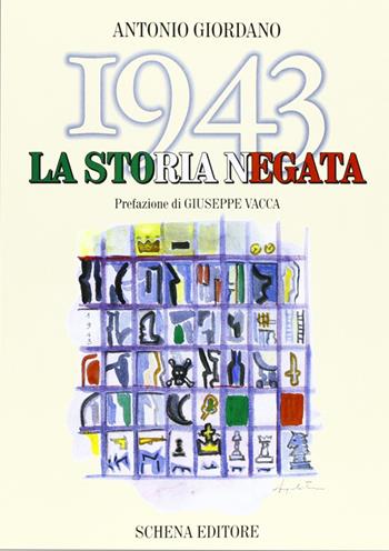 1943. La storia negata - Antonio Giordano - Libro Schena Editore 2002 | Libraccio.it
