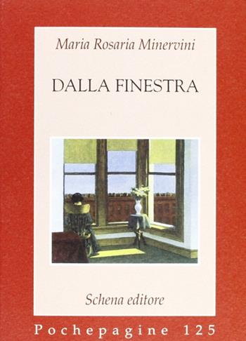 Dalla finestra - M. Rosaria Minervini - Libro Schena Editore 2002, Pochepagine | Libraccio.it