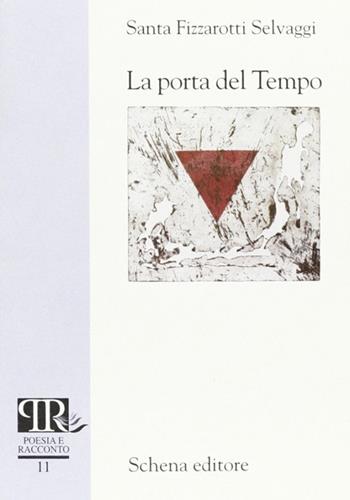La porta del tempo - Santa Fizzarotti Selvaggi - Libro Schena Editore 2002, Poesia e racconto | Libraccio.it