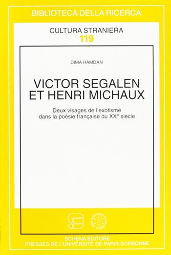 Victor Segalen et Henri Michaux: leux visages de l'exotisme dans la poésie française du XX/e siècle - Dima Hamdan - Libro Schena Editore 2002, Biblioteca della ricerca. Cult. straniera | Libraccio.it