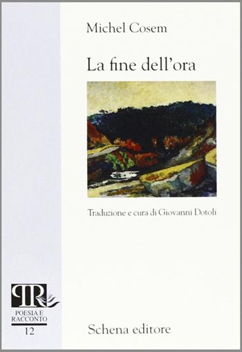 La fine dell'ora - Michel Cosem - Libro Schena Editore 2002, Poesia e racconto | Libraccio.it