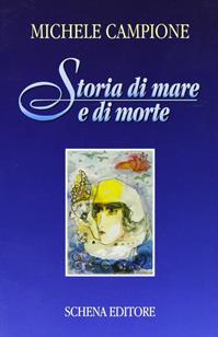 Storia di mare e di morte - Michele Campione - Libro Schena Editore 2003 | Libraccio.it