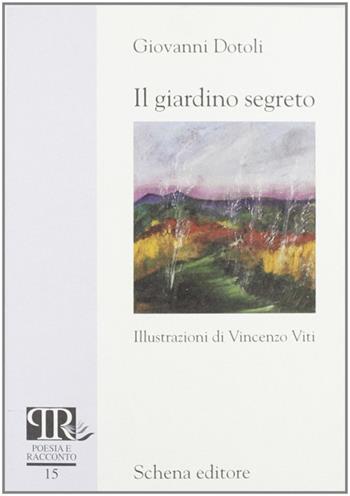 Il giardino segreto - Giovanni Dotoli - Libro Schena Editore 2003, Poesia e racconto | Libraccio.it