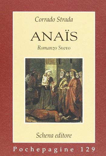 Anaïs - Corrado Strada - Libro Schena Editore 2003, Pochepagine | Libraccio.it