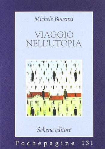 Viaggio nell'utopia - Michele Bovenzi - Libro Schena Editore 2003, Pochepagine | Libraccio.it