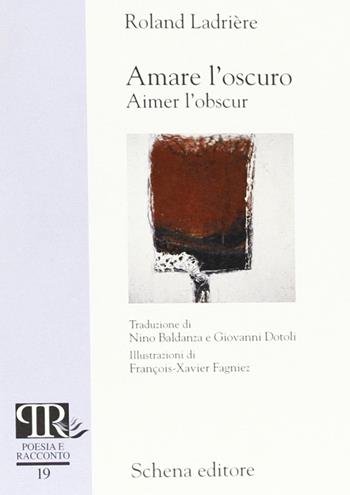Amare l'oscuro-Aimer l'obscur - Roland Ladrière - Libro Schena Editore 2003, Poesia e racconto | Libraccio.it