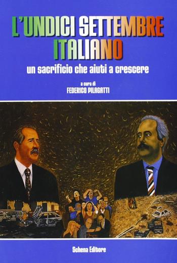 L' undici settembre italiano. Un sacrificio che aiuti a crescere  - Libro Schena Editore 2003 | Libraccio.it