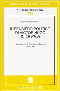 Il pensiero politico di Victor Hugo in Le Rhin. La leggenda di Pecopino e Baldura. Lettera 21ª - Fernando Schirosi - Libro Schena Editore 2004, Biblioteca della ricerca. Cult. straniera | Libraccio.it