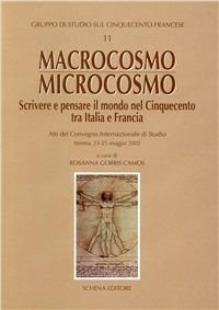Macrocosmo-microcosmo. Scrivere e pensare il mondo nel Cinquecento tra Italia e Francia  - Libro Schena Editore 2004, Gruppo di studio sul Cinquecento francese | Libraccio.it