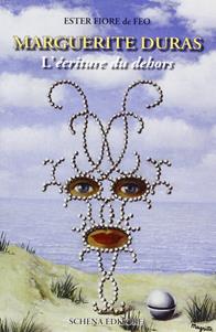 Marguerite Duras. L'écriture du dehors - Ester Fiore De Feo - Libro Schena Editore 2004, Biblioteca della ricerca. Studi novecent. | Libraccio.it
