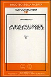 Litterature et societé en France au XVII siècle. Vol. 4 - Giovanni Dotoli - Libro Schena Editore 2004, Biblioteca della ricerca. Testi stranieri | Libraccio.it