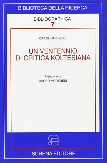 Un ventennio di critica koltesiana. Ediz. italiana e francese - Carolina Diglio - Libro Schena Editore 2005, Biblioteca della ricerca. Bibliographica | Libraccio.it