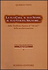 La tua casa, il tuo nome, il tuo volto, Signore... Dalla Teodicea classica al «chi sei?» della secolarizzazione