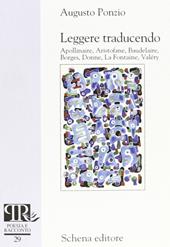 Leggere traducendo. Apollinaire, Aristofane, Baudelaire, Borges, Donne, La Fontaine, Valéry