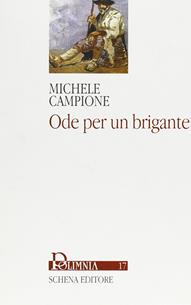 Ode per un brigante - Michele Campione - Libro Schena Editore 2005, Polimnia | Libraccio.it