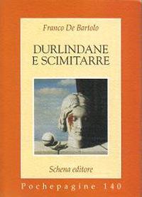Durlindane e scimitarre - Franco De Bartolo - Libro Schena Editore 2004, Pochepagine | Libraccio.it