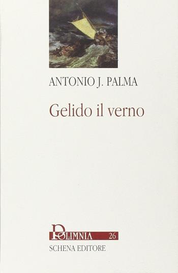 Gelido il verno - Antonio Palma - Libro Schena Editore 2007, Polimnia | Libraccio.it