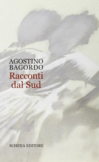 Racconti dal sud - Agostino Bagordo - Libro Schena Editore 2005 | Libraccio.it